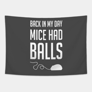 Back in my day mice had balls Tapestry