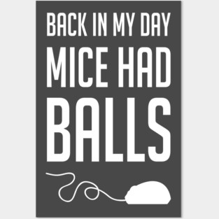 Back in my day mice had balls Posters and Art