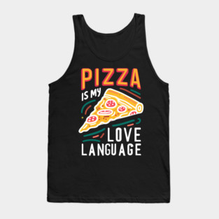 Pizza is my Love Language Tank Top