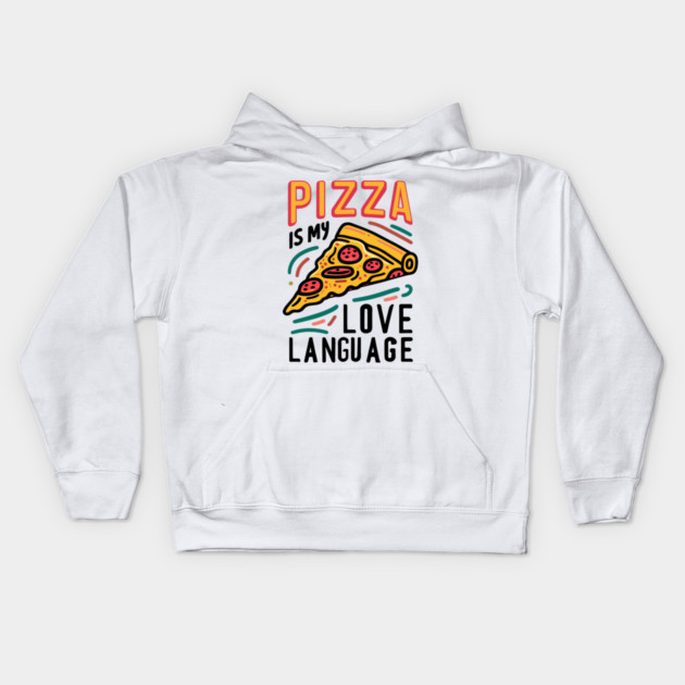 Pizza is my Love Language Kids Hoodie by Frank Ring
