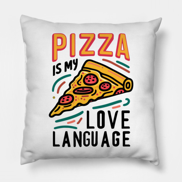 Pizza is my Love Language Pillow by Frank Ring
