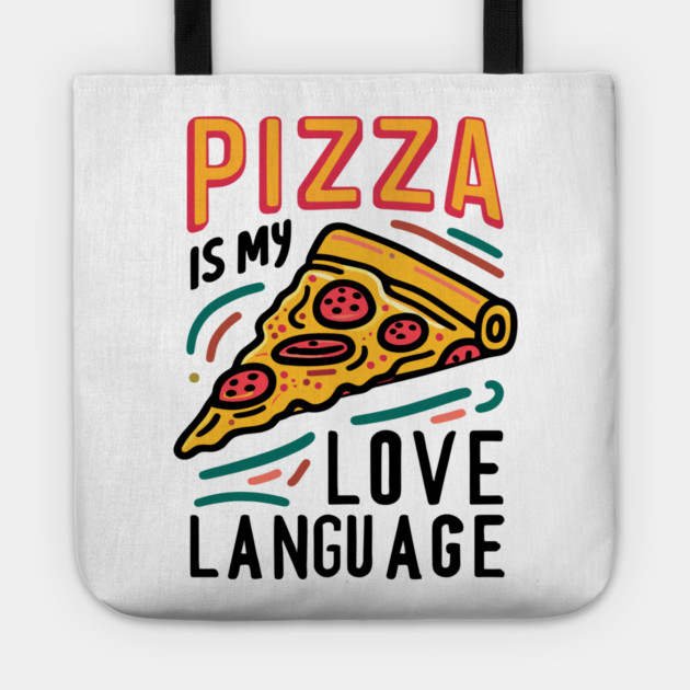 Pizza is my Love Language Tote by Frank Ring