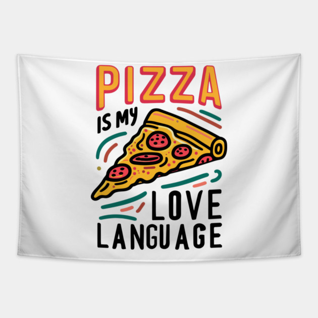 Pizza is my Love Language Tapestry by Frank Ring