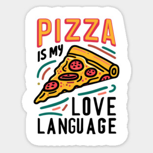 Pizza is my Love Language Sticker