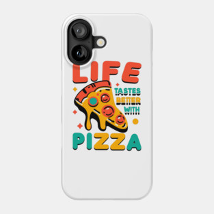 Life Tastes Better with Pizza Phone Case