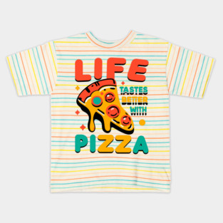 Life Tastes Better with Pizza Kids T-Shirt