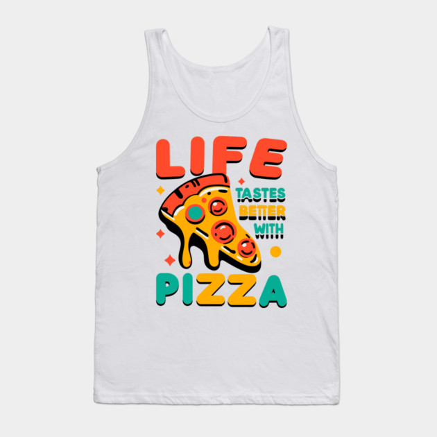 Life Tastes Better with Pizza Tank Top by Frank Ring