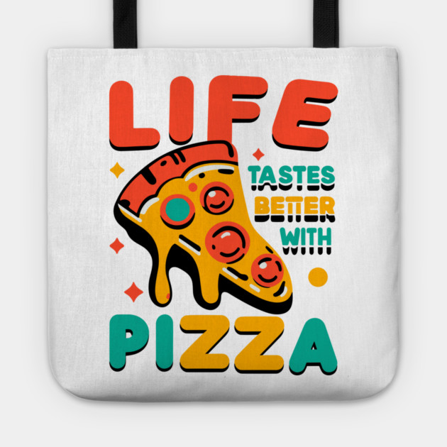 Life Tastes Better with Pizza Tote by Frank Ring