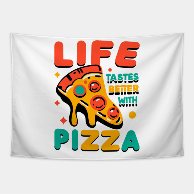 Life Tastes Better with Pizza Tapestry by Frank Ring