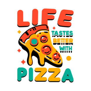 Life Tastes Better with Pizza T-Shirt