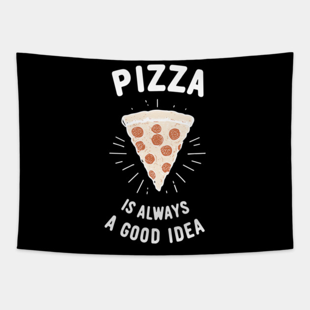 Pizza is Always a Good Idea Tapestry by Frank Ring