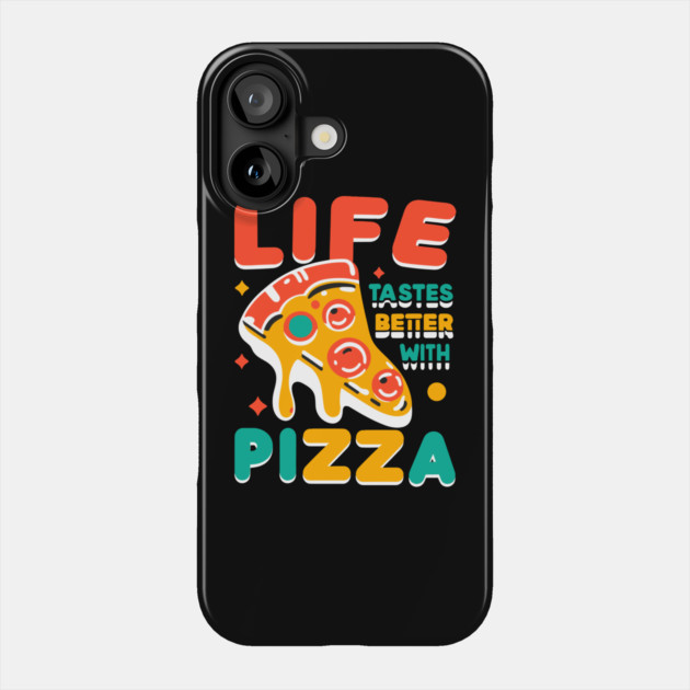 Life Tastes Better with Pizza Phone Case by Frank Ring