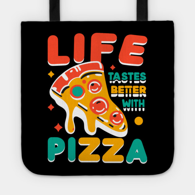 Life Tastes Better with Pizza Tote by Frank Ring