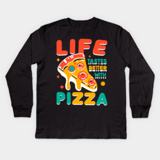 Life Tastes Better with Pizza Kids Long Sleeve T-Shirt