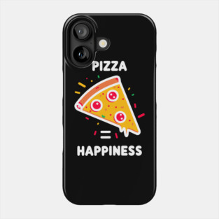 Pizza = Happiness Phone Case
