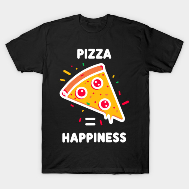 Pizza = Happiness T-Shirt by Frank Ring