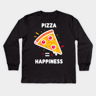 Pizza = Happiness Kids Long Sleeve T-Shirt
