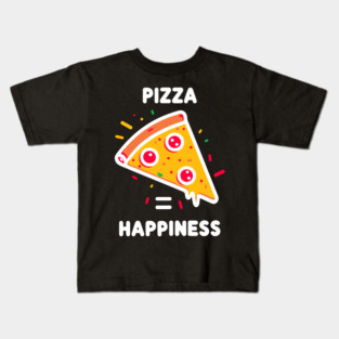 Pizza = Happiness Kids T-Shirt