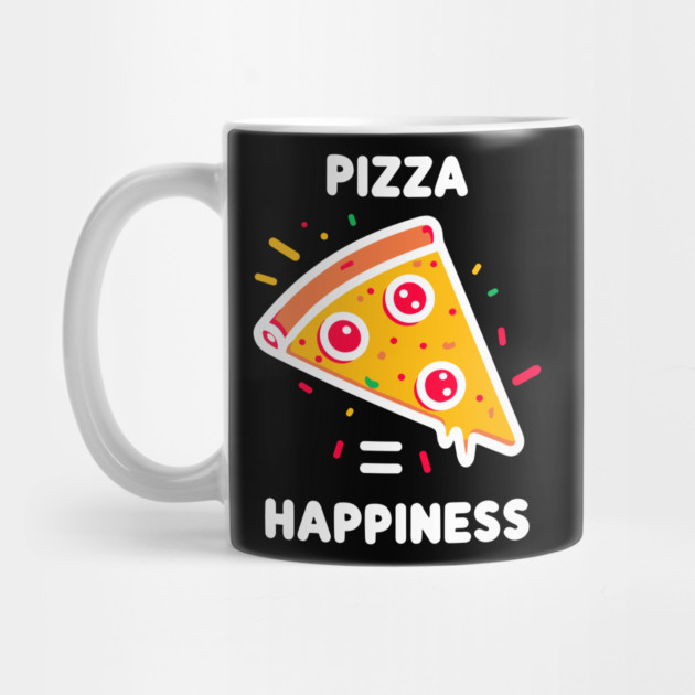 Pizza = Happiness by Frank Ring