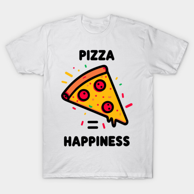 Pizza = Happiness T-Shirt by Frank Ring