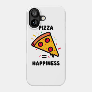 Pizza = Happiness Phone Case