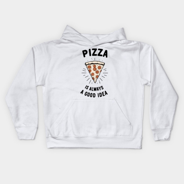 Pizza is Always a Good Idea Kids Hoodie by Frank Ring