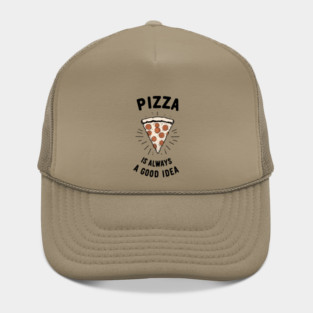 Pizza is Always a Good Idea Hat