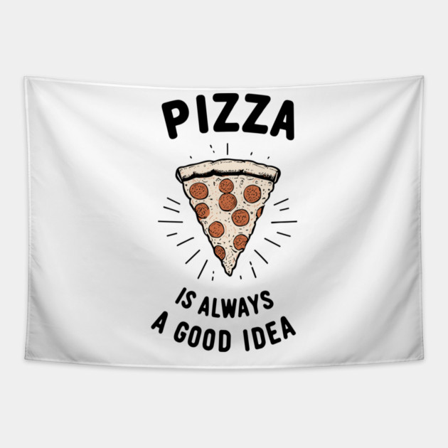 Pizza is Always a Good Idea Tapestry by Frank Ring