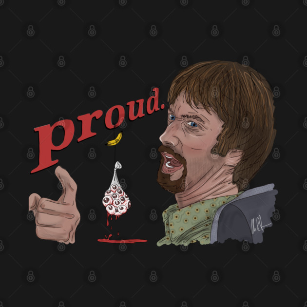 Freddy Got Fingered: Proud by 51Deesigns