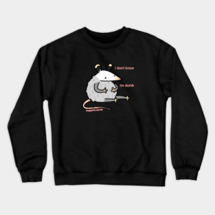 I don't know Crewneck Sweatshirt