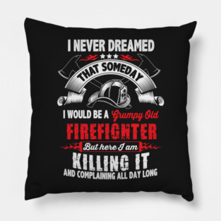 Grumpy Old Firefighter Pillow