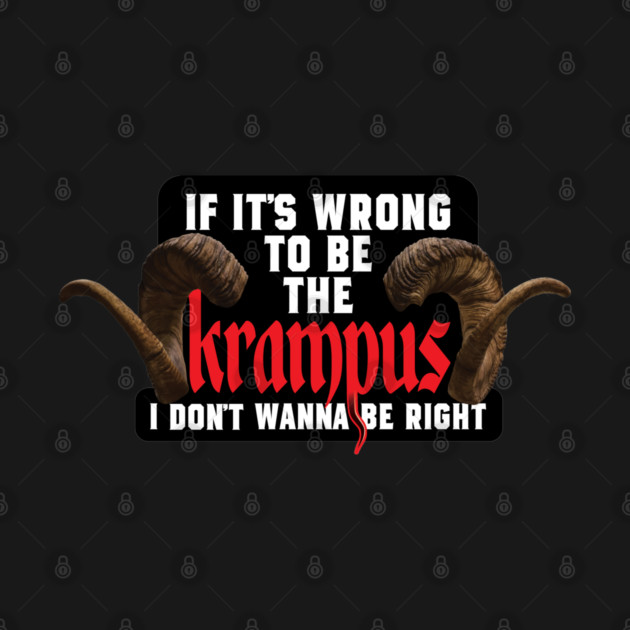 If It's Wrong to be the Krampus I Don't Wanna Be Right by LaughingCoyote