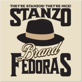 Stanzo Brand Fedoras - They're Stanzos! They're nice! Posters and Art