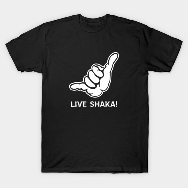 Live Shaka! T-Shirt by Bad Tuna Bob
