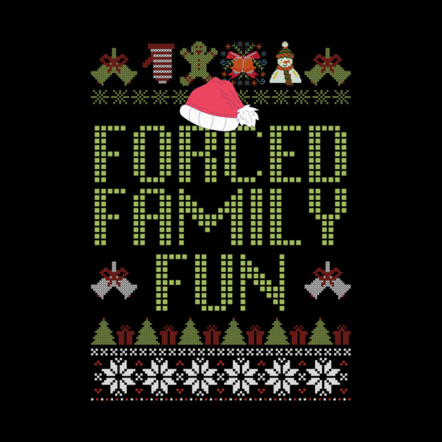 Forced Family Fun Ugly Christmas Sweater by The WYLD Tribe