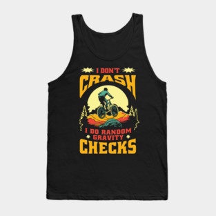 Mountain Bike Quote I Don't Crash I Do Random Gravity Checks Mountain Biking Tank Top