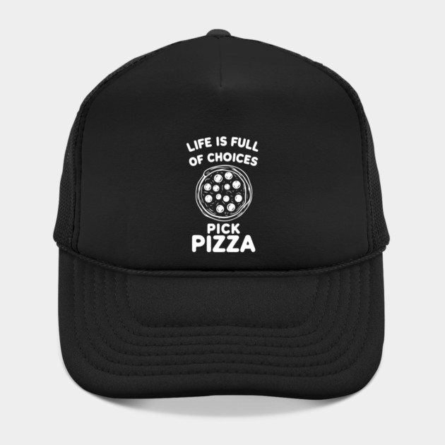 Life is Full of Choices Pick Pizza by Frank Ring