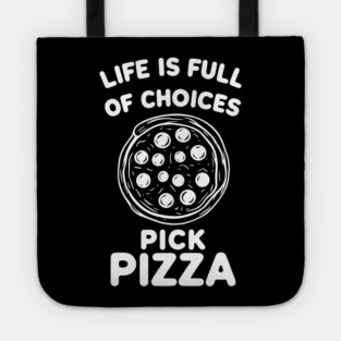 Life is Full of Choices Pick Pizza Tote