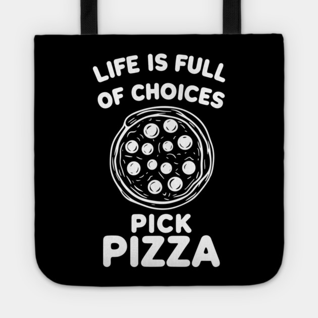 Life is Full of Choices Pick Pizza Tote by Frank Ring