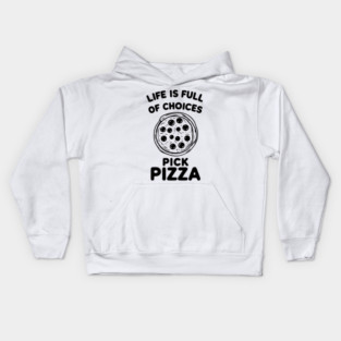 Life is Full of Choices Pick Pizza Kids Hoodie