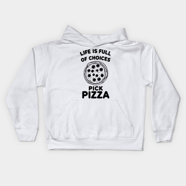 Life is Full of Choices Pick Pizza Kids Hoodie by Frank Ring