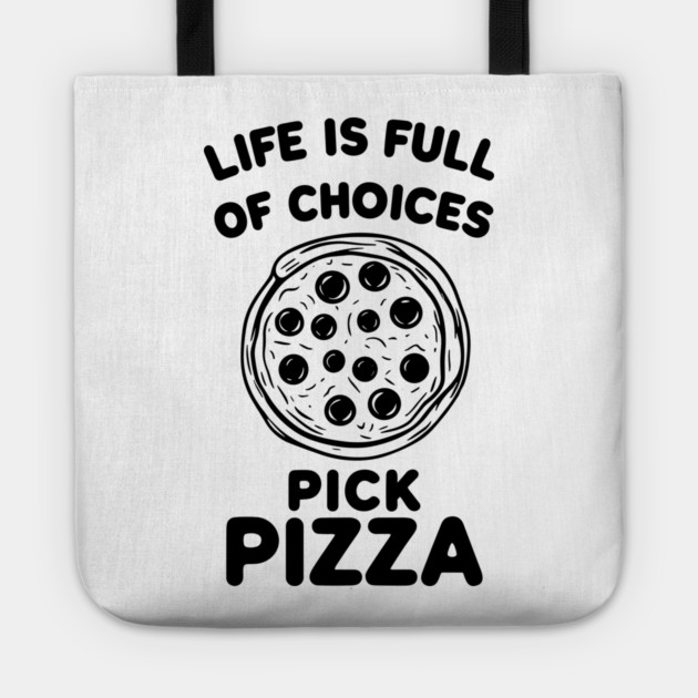 Life is Full of Choices Pick Pizza Tote by Frank Ring
