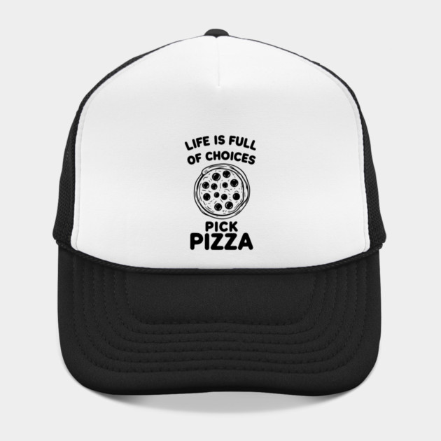 Life is Full of Choices Pick Pizza by Frank Ring