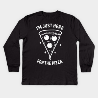 I'm Just Here for the Pizza Kids Long Sleeve T-Shirt