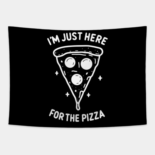 I'm Just Here for the Pizza Tapestry by Frank Ring