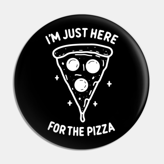 I'm Just Here for the Pizza Pin by Frank Ring