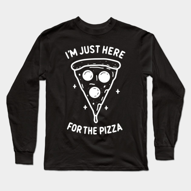 I'm Just Here for the Pizza Long Sleeve T-Shirt by Frank Ring