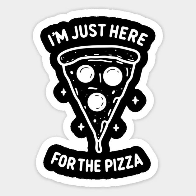 I'm Just Here for the Pizza Sticker by Frank Ring