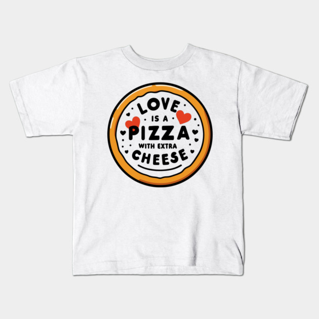 Love is a Pizza with Extra Cheese Kids T-Shirt by Frank Ring