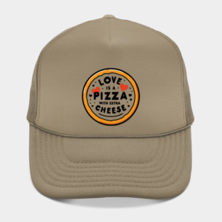 Love is a Pizza with Extra Cheese Hat